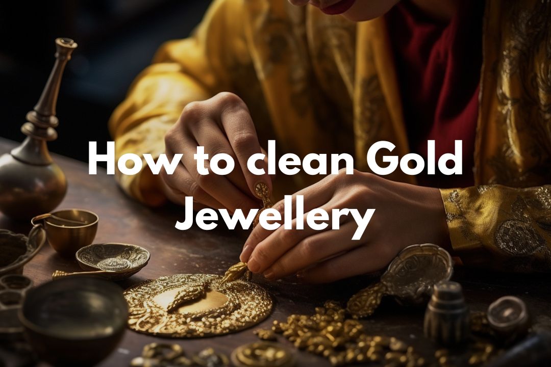 How to Clean Gold Jewelry: The Ultimate Guide